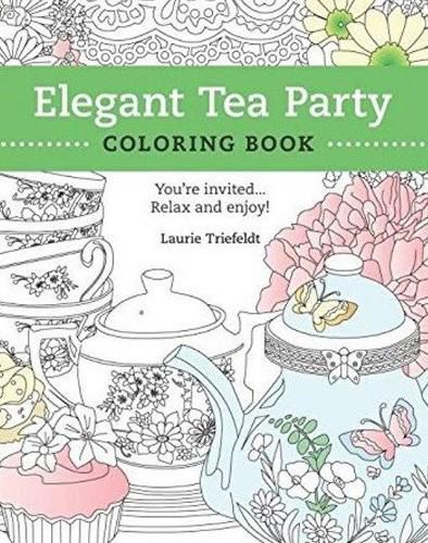 Cover image for Elegant Tea Party Coloring Book: You're Invited...Relax and Enjoy