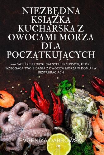 Cover image for NiezbĘdna KsiĄŻka Kucharska Z Owocami Morza Dla PoczĄtkujĄcych
