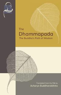 Cover image for The Dhammapada: The Buddha's Path of Wisdom