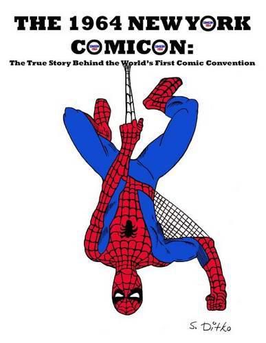 The 1964 New York Comicon: The True Story Behind the World's First Comic Book Convention