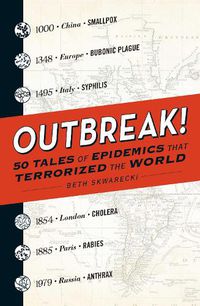 Cover image for Outbreak!: 50 Tales of Epidemics that Terrorized the World