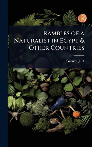 Cover image for Rambles of a Naturalist in Egypt & Other Countries