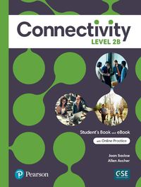 Cover image for Connectivity Level 2B Student's Book & Interactive Student's eBook with Online Practice, Digital Resources and App