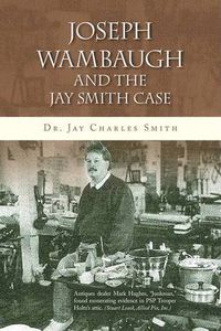 Cover image for Joseph Wambaugh and the Jay Smith Case
