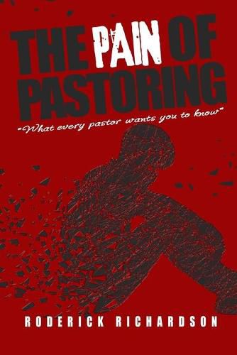 Cover image for The Pain of Pastoring: What Every Pastor Wants you to Know