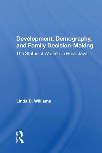 Cover image for Development, Demography, And Family Decision-making: The Status Of Women In Rural Java