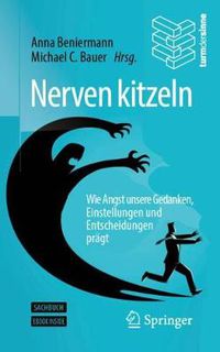 Cover image for Nerven kitzeln: Wie Angst unsere Gedanken, Einstellungen und Entscheidungen pragt