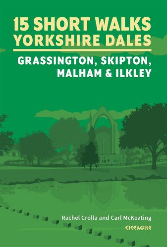 Cover image for 15 Short Walks in the Yorkshire Dales - Grassington, Skipton, Malham and Ilkley