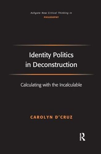 Cover image for Identity Politics in Deconstruction: Calculating with the Incalculable