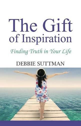 Cover image for The Gift of Inspiration: Finding Truth in Your Life