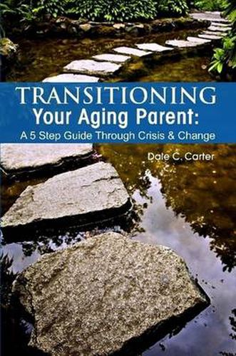 Cover image for Transitioning Your Aging Parent: A 5 Step Guide Through Crisis & Change