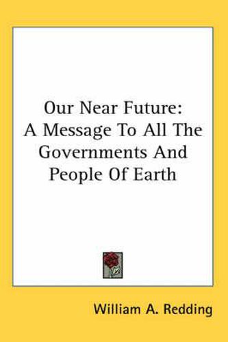 Cover image for Our Near Future: A Message to All the Governments and People of Earth