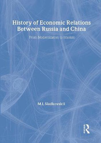 Cover image for History of Economic Relations Between Russia and China: From Modernization to Maoism