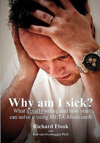 Why am I sick?: What's really wrong and how you can solve it using META-Medicine (r)