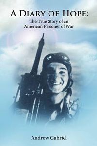 Cover image for A Diary of Hope: The True Story of an American Prisoner of War