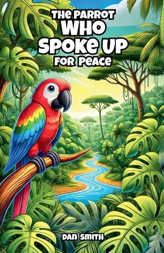 Cover image for The Parrot Who Spoke Up for Peace
