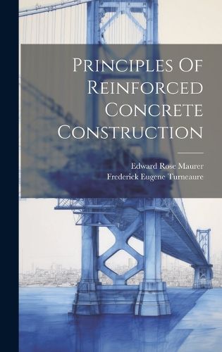 Cover image for Principles Of Reinforced Concrete Construction