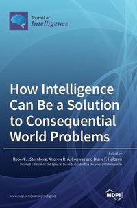 Cover image for How Intelligence Can Be a Solution to Consequential World Problems