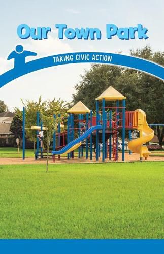 Cover image for Our Town Park: Taking Civic Action