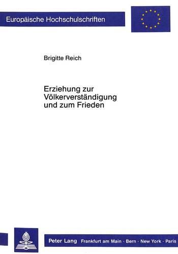 Cover image for Erziehung Zur Voelkerverstaendigung Und Zum Frieden: Ein Internationaler Vergleich Zur Umsetzung Der UNESCO-Empfehlung in Geschichts- Und Sozialkundebuechern Der Sekundarstufe II