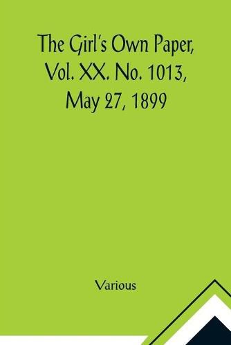 Cover image for The Girl's Own Paper, Vol. XX. No. 1013, May 27, 1899