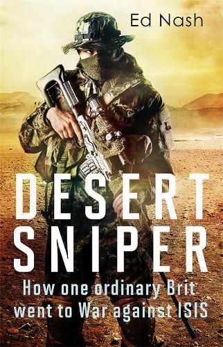 Cover image for Desert Sniper: How One Ordinary Brit Went to War Against ISIS