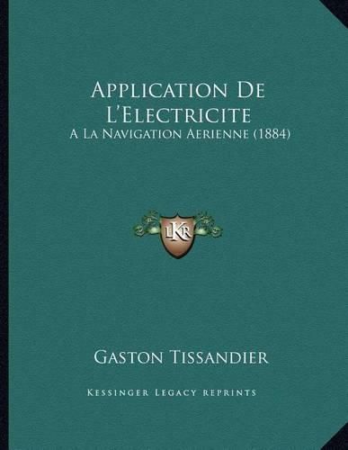 Application de L'Electricite: a la Navigation Aerienne (1884)