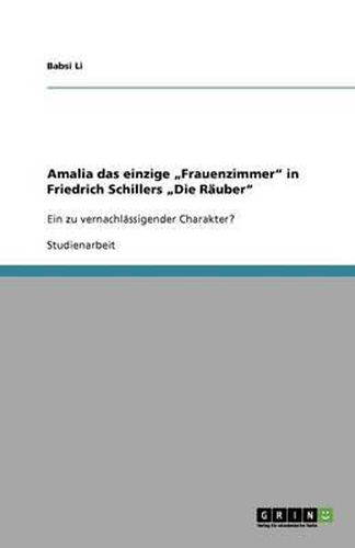 Cover image for Amalia das einzige  Frauenzimmer  in Friedrich Schillers  Die Rauber