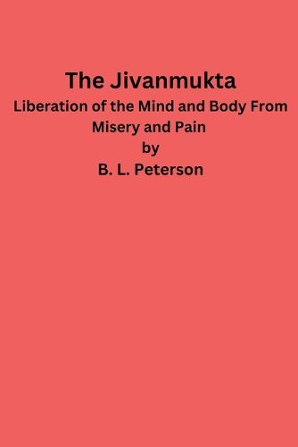 Cover image for The Jivanmukta -Liberation of the Mind and Body From Misery and Pain