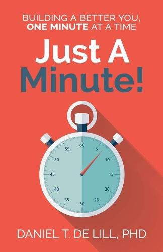 Cover image for Just a Minute! Building a better you, one Minute at a time