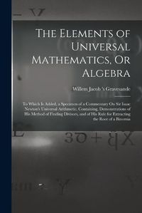 Cover image for The Elements of Universal Mathematics, Or Algebra