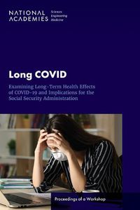 Cover image for Long COVID: Examining Long-Term Health Effects of COVID-19 and Implications for the Social Security Administration: Proceedings of a Workshop