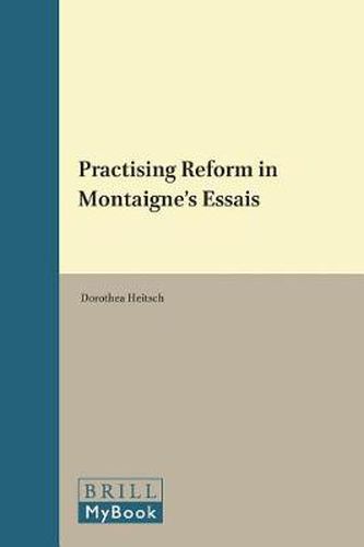 Cover image for Practising Reform in Montaigne's Essais