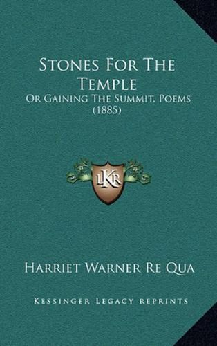 Stones for the Temple: Or Gaining the Summit, Poems (1885)