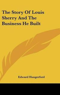 Cover image for The Story of Louis Sherry and the Business He Built