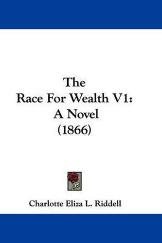 Cover image for The Race for Wealth V1: A Novel (1866)