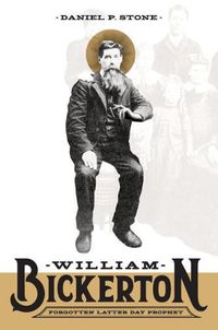 Cover image for William Bickerton: Forgotten Latter Day Prophet