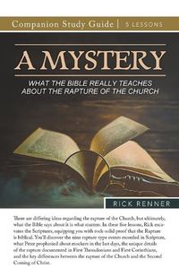 Cover image for A Mystery - What the Bible Really Teaches About the Rapture of the Church Study Guide