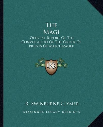 The Magi: Official Report of the Convocation of the Order of Priests of Melchizadek