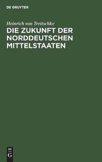 Cover image for Die Zukunft der norddeutschen Mittelstaaten