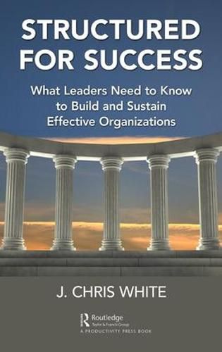 Cover image for Structured for Success: What Leaders Need to Know to Build and Sustain Effective Organizations