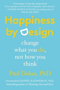 Cover image for Happiness by Design: Change What You Do, Not How You Think