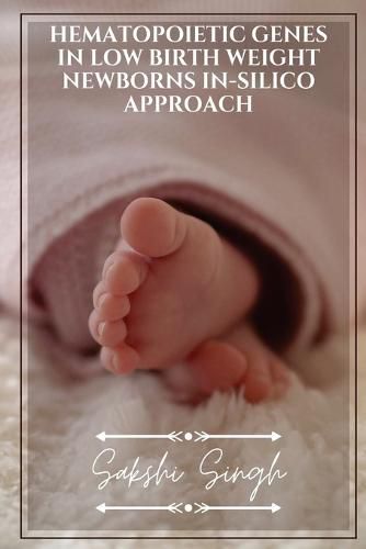 Cover image for Hematopoietic Genes in Low Birth Weight Newborns in-silico approach