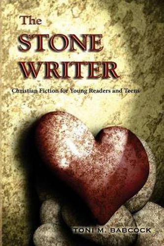 Cover image for The Stone Writer: Christian Fiction for Young Readers and Teens