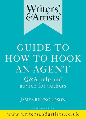 Cover image for Writers' & Artists' Guide to How to Hook an Agent: Q&A help and advice for authors