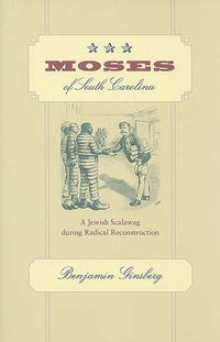 Cover image for Moses of South Carolina: A Jewish Scalawag during Radical Reconstruction