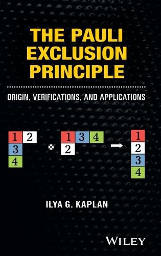Cover image for The Pauli Exclusion Principle: Origin, Verifications, and Applications