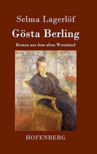 Cover image for Goesta Berling: Roman aus dem alten Wermland