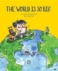 Cover image for The World Is So Big: An Artist's Sketchbook