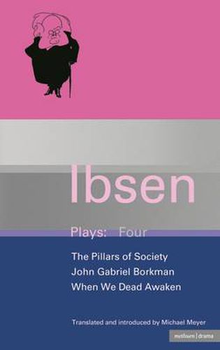 Cover image for Ibsen Plays: 4: John Gabriel Borkman; Pillars of Society; When We Dead Awaken